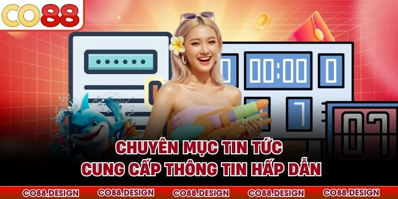Chuyên mục tin tức cung cấp thông tin hấp dẫn