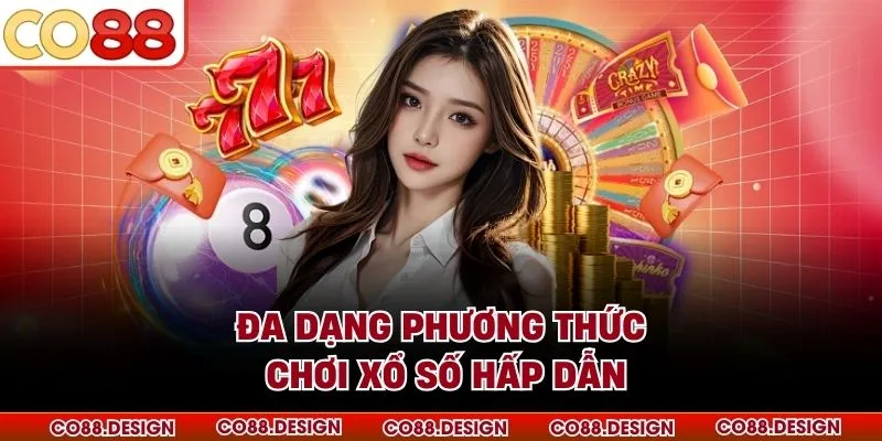 Đa dạng phương thức chơi xổ số hấp dẫn