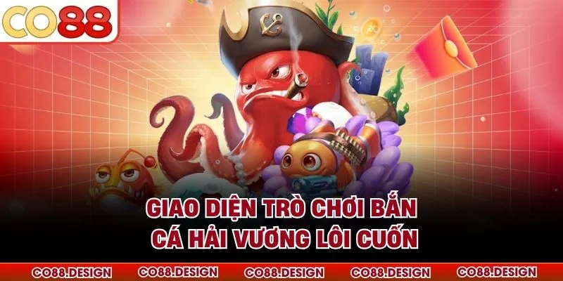 Giao diện trò chơi bắn cá Hải Vương lôi cuốn