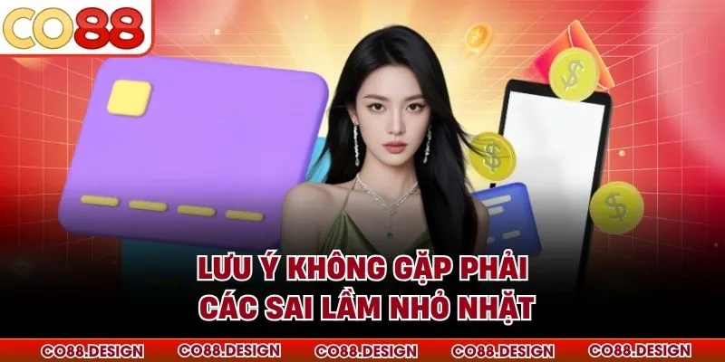 Lưu ý không gặp phải các sai lầm nhỏ nhặt