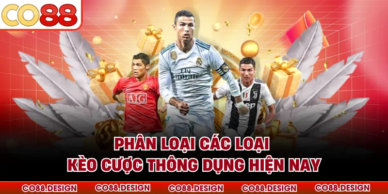 Phân loại các loại kèo cược thông dụng hiện nay